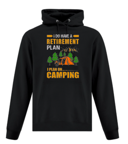 I Do Have a Retirement Plan.. I Plan on Camping Hoodie