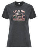 I Run on Caffeine, Chaos and Cuss Words T-Shirt
