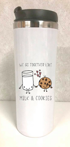 Travel Mug - We Go Together Like Milk and Cookies