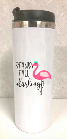 Travel Mug -Stand Tall Darling