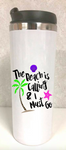 Travel Mug -The Beach is Calling and I Must Go