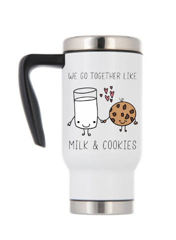 Travel Mug With Handle - We Go Together Like Milk and Cookies