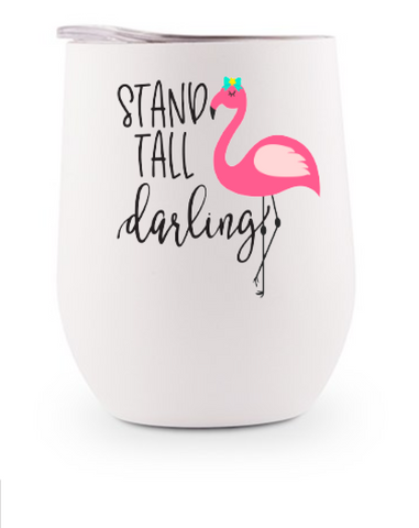 Stainless Steel Wine Tumbler - Stand Tall Darling