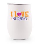 Stainless Steel Wine Tumbler - Nurse- I Love Nursing