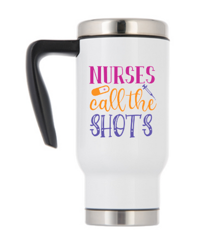 Travel Mug With Handle - Nurses Call the Shots