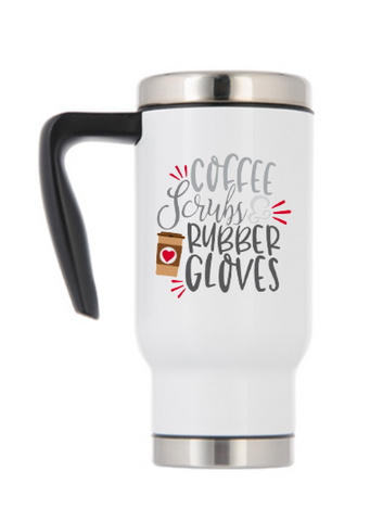 Travel Mug With Handle - Nurse- Coffee Scrubs and Rubber Gloves