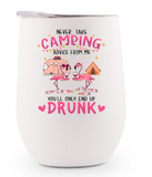 Stainless Steel Wine Tumbler - Never Take Camping Advice From Me