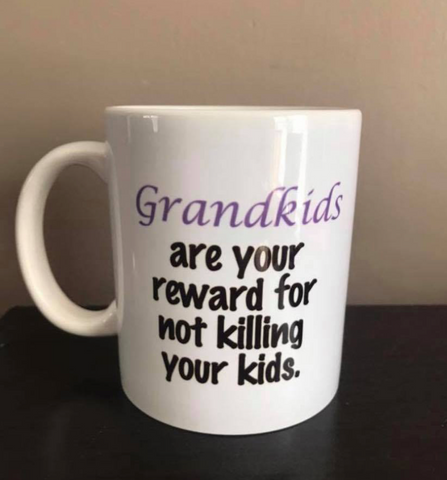 Grandkids are your reward for not killing your children